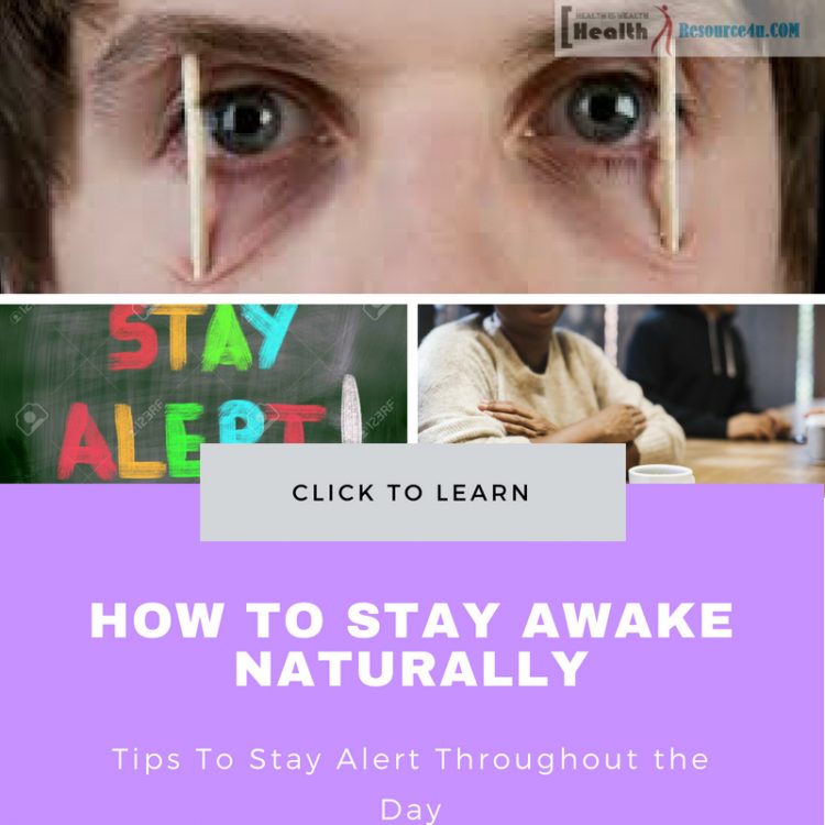 How To Stay Awake Naturally Tips To Stay Alert Throughout The Day