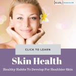 Healthy Habits For Healthier Skin